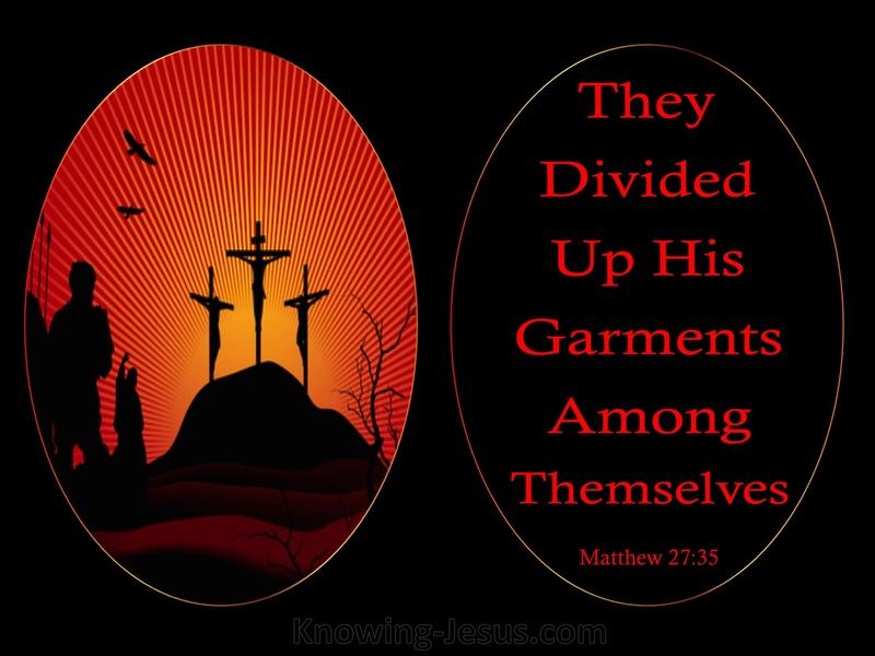 Matthew 27:35 After Thy Crucified Him They Divided His Garments (black)